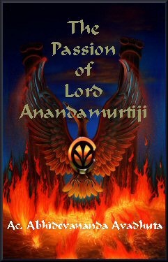 The Passion of Lord Anandamurtiji front cover.jpg